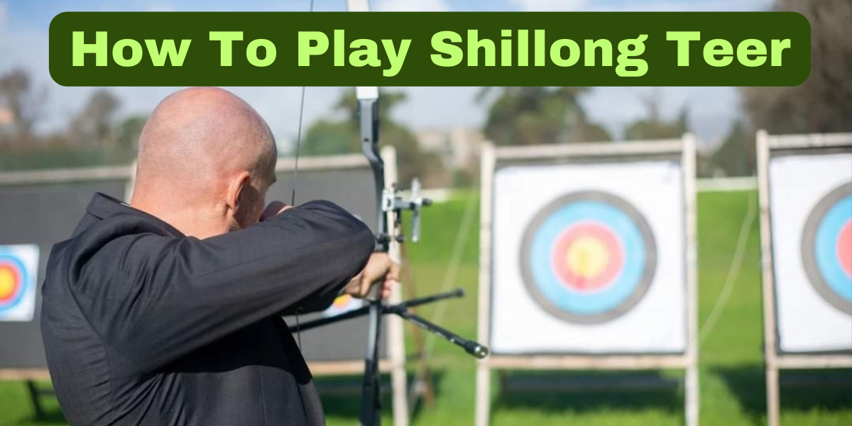 How to play Shillong Teer