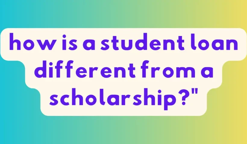 how is a student loan different from a scholarship