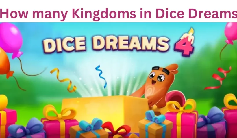 How many Kingdoms in Dice Dreams